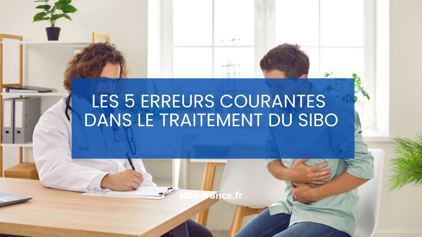 Les 5 erreurs courantes dans le traitement du SIBO et comment les ...
